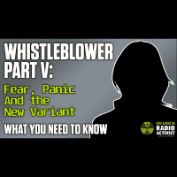 Whistleblower Part V: Fear, Panic, and the New Variant - What You Need to Know