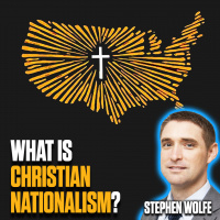 What is Christian Nationalism? – Stephen Wolfe