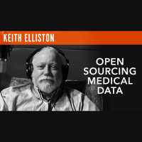 Keith Elliston, Repeat Founder Open Sourcing Medical Data