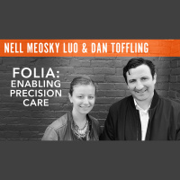 Nell Meosky Luo  Dan Toffling - Folia: Enabling Precision Care