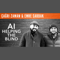 Emre Sarbak  Çağrı Zaman - “AI Helping the Blind”