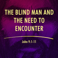 The Blind Man and the Need to Encounter