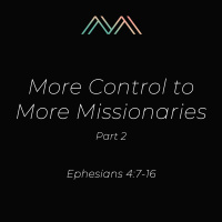 More Control to More Missionaries, Part 2