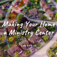 Making Your Home a Ministry Center