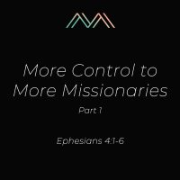 More Control to More Missionaries, Part 1