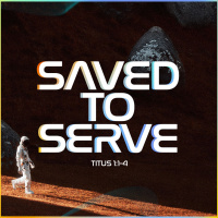 Saved to Serve