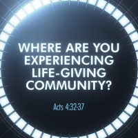 Where Are You Experiencing Life-Giving Community?