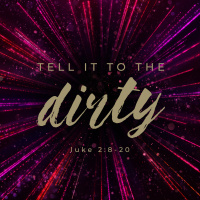 Tell it to the Dirty