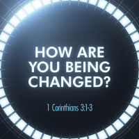 How Are You Being Changed?