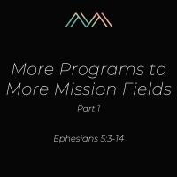 More Programs to More Mission Fields, Part 1