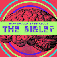 How Should I Think About The Bible?