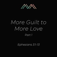 More Guilt to More Love, Part 1