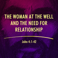 The Woman at the Well and the Need for Relationship