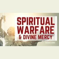 ADV #495: Spiritual Warfare and Divine Mercy