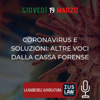 CORONAVIRUS E SOLUZIONI: ALTRE VOCI DALLA CASSA FORENSE – SPECIALE IUSLAW