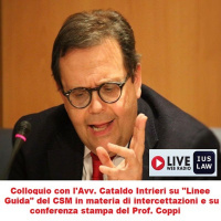 Colloquio con lAvv. Cataldo INTRIERI: Linee Guida del CSM su intercettazioni e conferenza stampa del Prof. Coppi