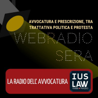 WEBRADIOSERA – AVVOCATURA E PRESCRIZIONE, TRA TRATTATIVA POLITICA E PROTESTA