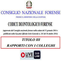 Il CODICE DEONTOLOGICO forense alla RADIO - Titolo III (Rapporti con i COLLEGHI), Artt. 38 - 45