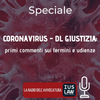 CORONAVIRUS – DL GIUSTIZIA: PRIMI COMMENTI SUI TERMINI E UDIENZE – SPECIALE IUSLAW WEBRADIO