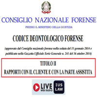 Il CODICE DEONTOLOGICO forense alla RADIO - Titolo II (Rapporti con il CLIENTE e con la PARTE ASSISTITA), Artt. 23 - 37