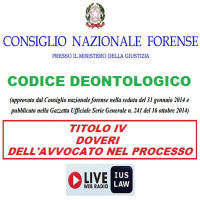 Il CODICE DEONTOLOGICO forense alla RADIO - Titolo IV (Doveri dellAvvocato nel PROCESSO), Artt. 46 - 62