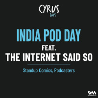 THE INTERNET SAID SO !!! Cyrus Says | INDIA POD DAY 2025 ft. Varun  Kautuk, Kunal  Punit