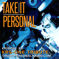Take It Personal (Ep 25: KRS-One Tribute)