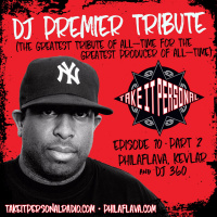 Take It Personal (Ep 10: DJ Premier Tribute Part 2)