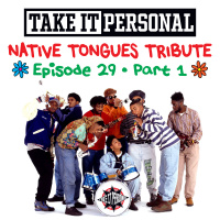 Take It Personal (Ep 29: Native Tongues Tribute Part 1)