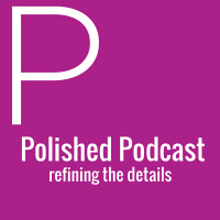 Polished Podcast #20: Austin Dinner Panel