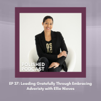 Episode 37: Leading Gratefully through Embracing Adversity with Ellie Nieves