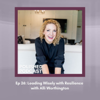 Ep 26: Leading Wisely with Resilience with Alli Worthington