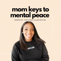 Introducing: Mom Keys to Mental Peace Podcast