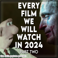 Every Film We Will Watch in 2024 (Part Two) | The Cult Popture Podcast
