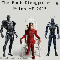 The Most Disappointing Films of 2015 | The Cult Popture Podcast