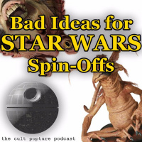 Bad Ideas for Star Wars Spin-Offs | The Cult Popture Podcast