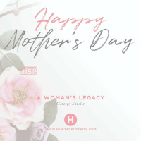 Mothers Day: A Womans Legacy || Carolyn Savelle 05.13.18