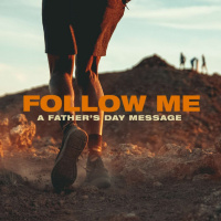 Follow Me - A Fathers Day Message || Pastor Justin Bridges 06.16.19