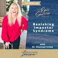 Banishing Imposter Syndrome with Dr. Shannon Irvine