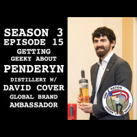 Season 3, Ep 15 -- Getting Geeky about Penderyn Distillery w/ David Cover