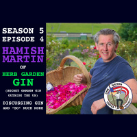 Season 5, Ep 4 -- Hamish Martin of Herb Garden Gin (Secret Garden Gin outside the US)