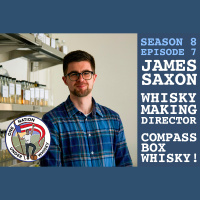 Season 8 Ep 7 -- James Saxon, friend, and Whiskymaking Director, Compass Box
