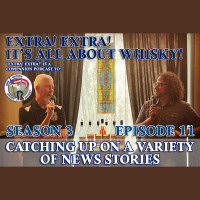 Extra! Extra! S3E11 -- Catching upon a variety of whisky stories!