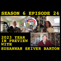 Season 6 Ep 24 -- 2023 Year in Preview w/Susannah Skiver Barton