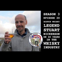 Season 3, Ep 20 -- Whisky Legend Stuart Nickerson 40 years in the whisky industry