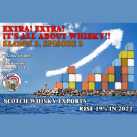 Extra! Extra! S3E3 -- ”Scotch whisky exports rise 19% in 2021”