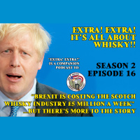 Extra! Extra! S2E16 -- Brexit Is Costing The Scotch Whisky Industry £5 Million A Week