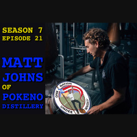 Season 7 Ep 21 -- Matt Johns of New Zealand’s Pokeno Distillery