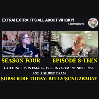 Extra! Extra! S4E18 -- Catching up on emails, cask investment nonsense, and a shared dram