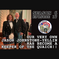 Season 6 Ep 17 - Jason Johnstone-Yellin becomes a Keeper of the Quaich!